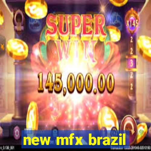 new mfx brazil